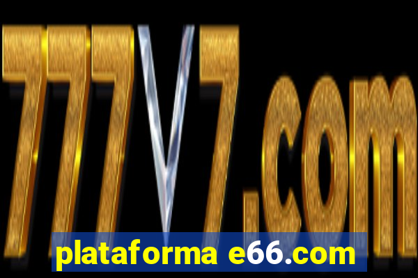 plataforma e66.com